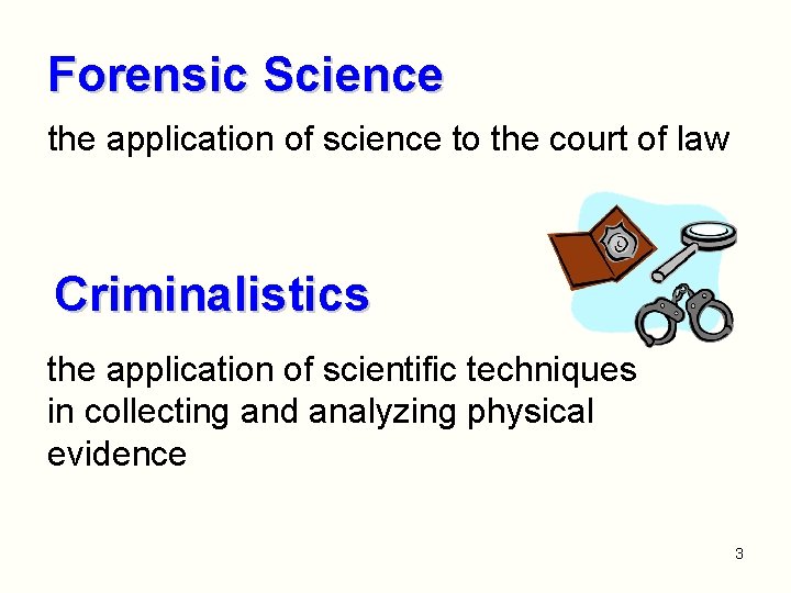 Forensic Science the application of science to the court of law Criminalistics the application