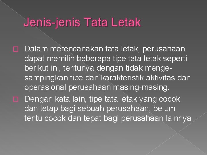 Jenis-jenis Tata Letak Dalam merencanakan tata letak, perusahaan dapat memilih beberapa tipe tata letak