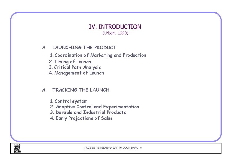 IV. INTRODUCTION (Urban, 1993) A. LAUNCHING THE PRODUCT 1. Coordination of Marketing and Production