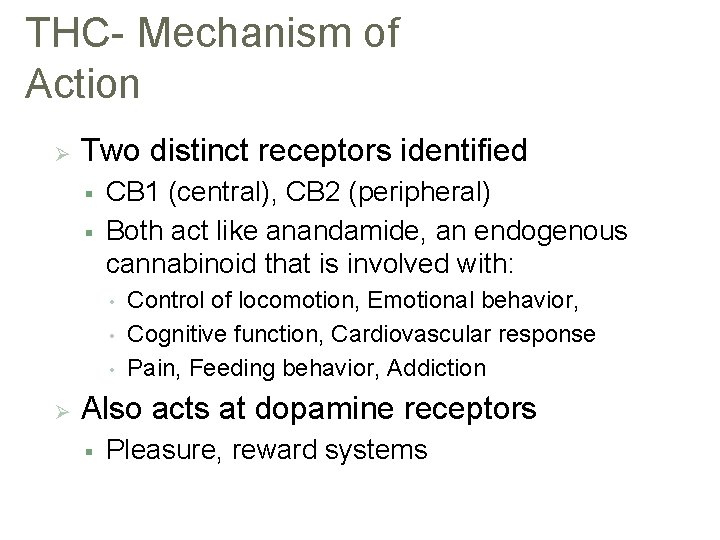 THC- Mechanism of Action Ø Two distinct receptors identified § § CB 1 (central),