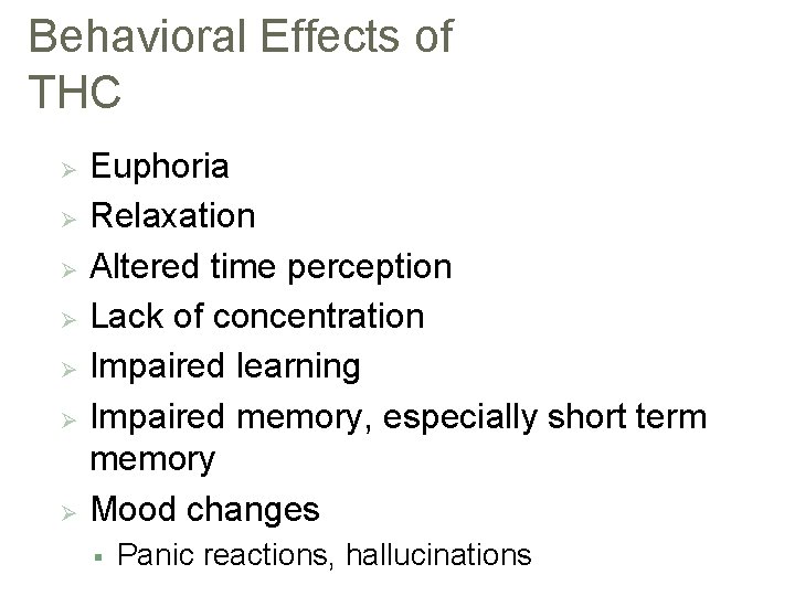 Behavioral Effects of THC Euphoria Ø Relaxation Ø Altered time perception Ø Lack of