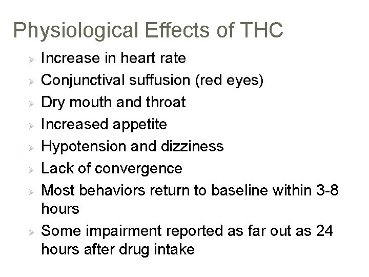 Physiological Effects of THC Ø Ø Ø Ø Increase in heart rate Conjunctival suffusion