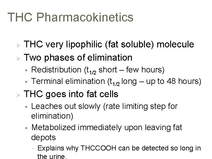 THC Pharmacokinetics THC very lipophilic (fat soluble) molecule Ø Two phases of elimination Ø