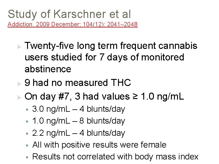 Study of Karschner et al Addiction. 2009 December; 104(12): 2041– 2048 Twenty-five long term