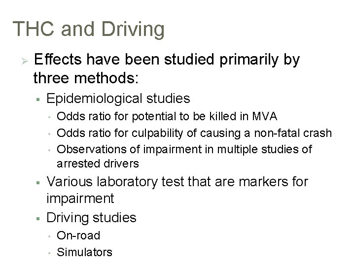 THC and Driving Ø Effects have been studied primarily by three methods: § Epidemiological