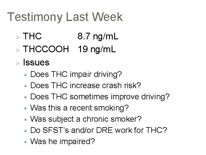 Testimony Last Week THC 8. 7 ng/m. L Ø THCCOOH 19 ng/m. L Ø