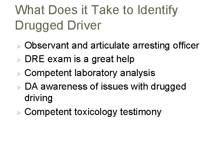 What Does it Take to Identify Drugged Driver Observant and articulate arresting officer Ø