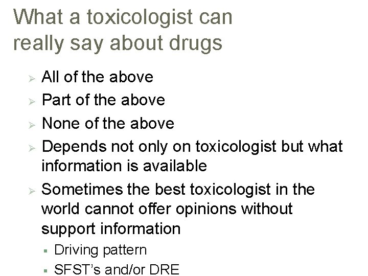 What a toxicologist can really say about drugs All of the above Ø Part