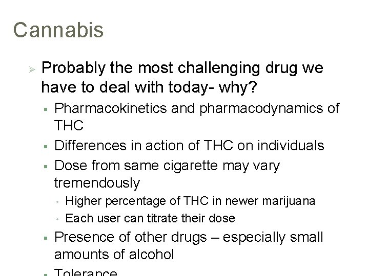 Cannabis Ø Probably the most challenging drug we have to deal with today- why?