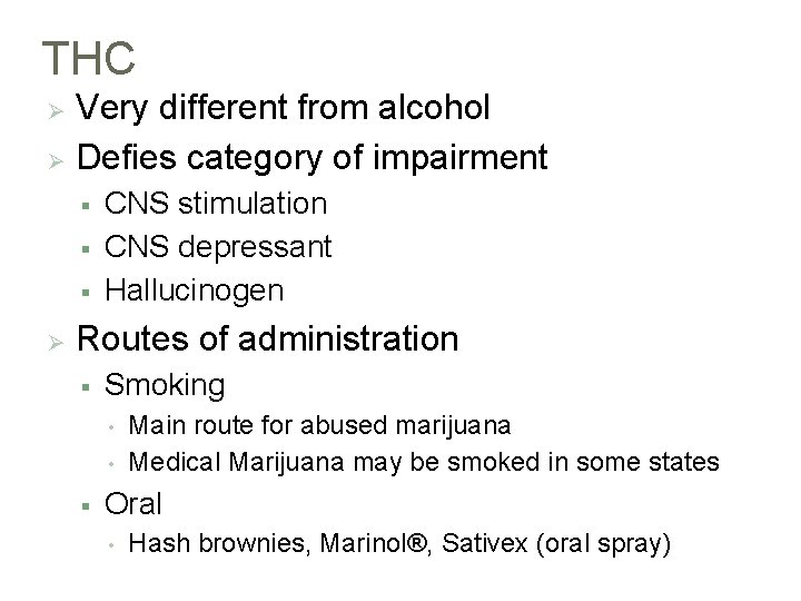 THC Very different from alcohol Ø Defies category of impairment Ø § § §