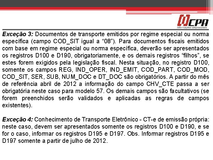 Exceção 3: Documentos de transporte emitidos por regime especial ou norma específica (campo COD_SIT