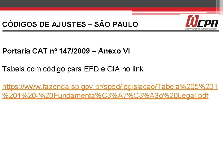 CÓDIGOS DE AJUSTES – SÃO PAULO Portaria CAT nº 147/2009 – Anexo VI Tabela