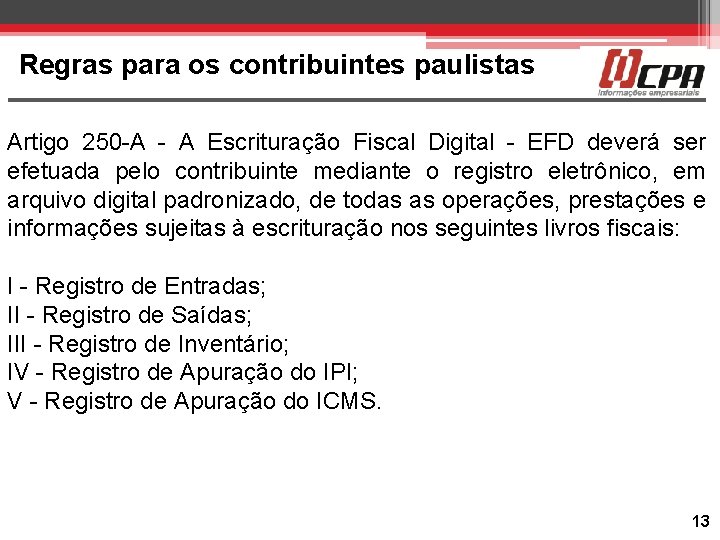 Regras para os contribuintes paulistas Artigo 250 -A - A Escrituração Fiscal Digital -