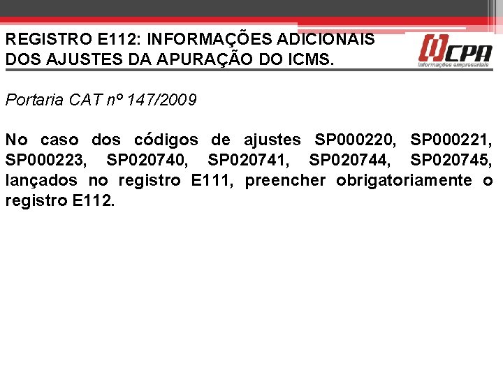 REGISTRO E 112: INFORMAÇÕES ADICIONAIS DOS AJUSTES DA APURAÇÃO DO ICMS. Portaria CAT nº