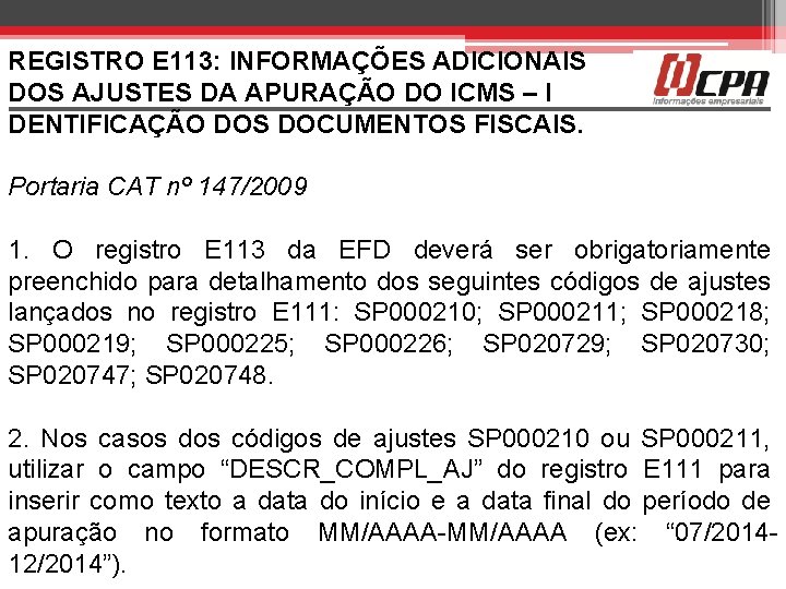 REGISTRO E 113: INFORMAÇÕES ADICIONAIS DOS AJUSTES DA APURAÇÃO DO ICMS – I DENTIFICAÇÃO