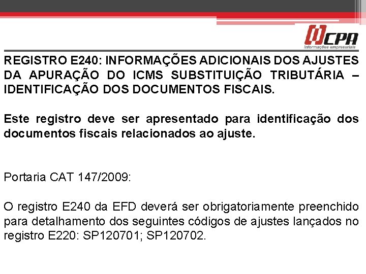 REGISTRO E 240: INFORMAÇÕES ADICIONAIS DOS AJUSTES DA APURAÇÃO DO ICMS SUBSTITUIÇÃO TRIBUTÁRIA –