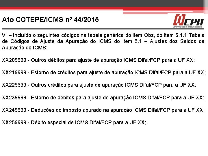 Ato COTEPE/ICMS nº 44/2015 VI – Incluído o seguintes códigos na tabela genérica do