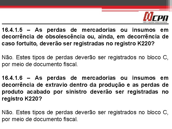 16. 4. 1. 5 – As perdas de mercadorias ou insumos em decorrência de