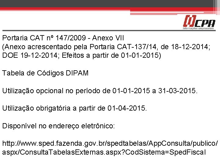 Portaria CAT nº 147/2009 - Anexo VII (Anexo acrescentado pela Portaria CAT-137/14, de 18