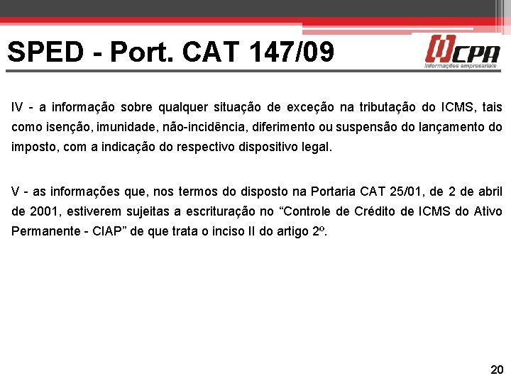 SPED - Port. CAT 147/09 IV - a informação sobre qualquer situação de exceção