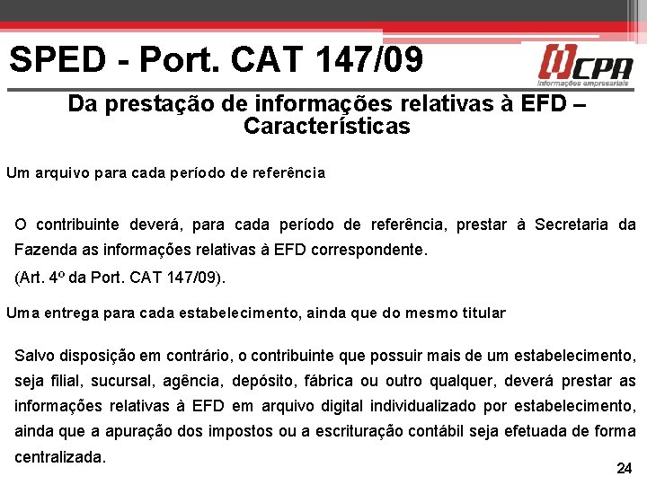 SPED - Port. CAT 147/09 Da prestação de informações relativas à EFD – Características