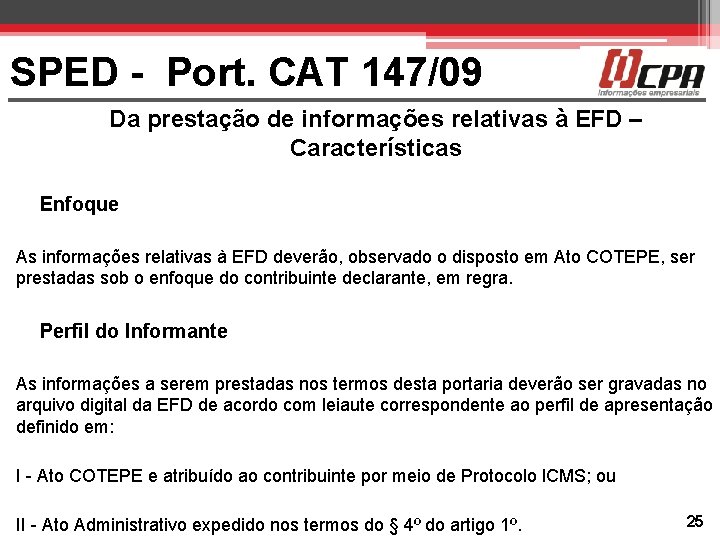 SPED - Port. CAT 147/09 Da prestação de informações relativas à EFD – Características