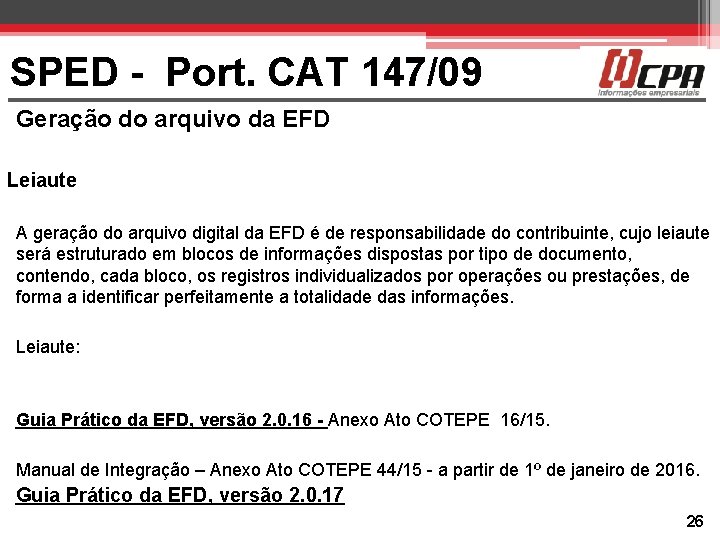 SPED - Port. CAT 147/09 Geração do arquivo da EFD Leiaute A geração do