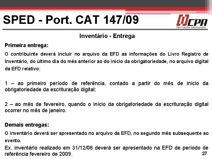 SPED - Port. CAT 147/09 Inventário - Entrega Primeira entrega: O contribuinte deverá incluir
