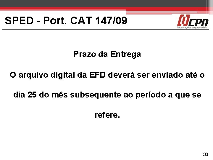 SPED - Port. CAT 147/09 Prazo da Entrega O arquivo digital da EFD deverá