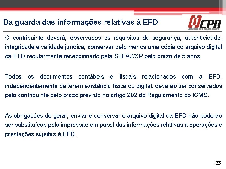 Da guarda das informações relativas à EFD O contribuinte deverá, observados os requisitos de