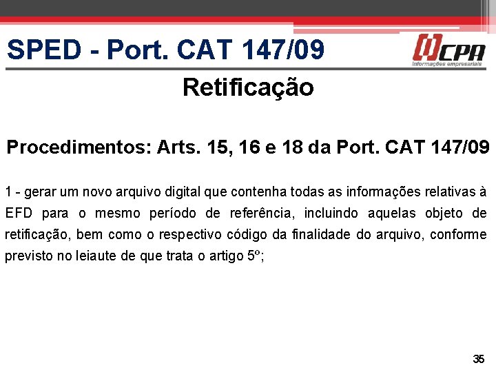 SPED - Port. CAT 147/09 Retificação Procedimentos: Arts. 15, 16 e 18 da Port.