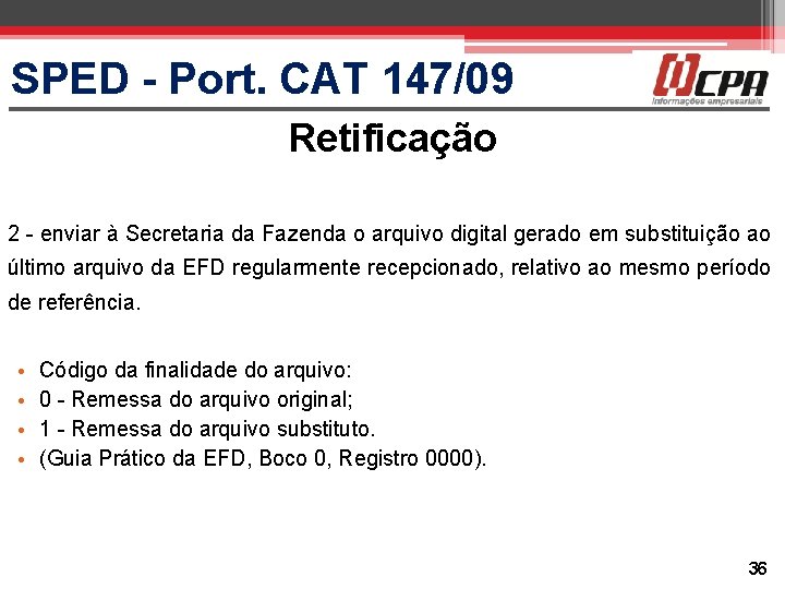 SPED - Port. CAT 147/09 Retificação 2 - enviar à Secretaria da Fazenda o