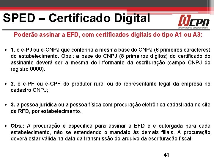 SPED – Certificado Digital Poderão assinar a EFD, com certificados digitais do tipo A