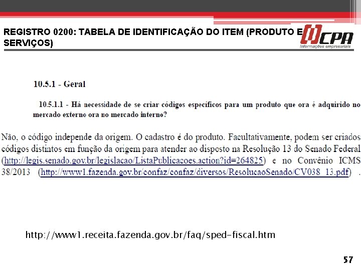 REGISTRO 0200: TABELA DE IDENTIFICAÇÃO DO ITEM (PRODUTO E SERVIÇOS) http: //www 1. receita.