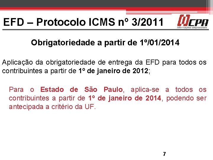 EFD – Protocolo ICMS nº 3/2011 Obrigatoriedade a partir de 1º/01/2014 Aplicação da obrigatoriedade