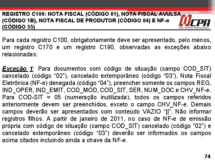 REGISTRO C 100: NOTA FISCAL (CÓDIGO 01), NOTA FISCAL AVULSA (CÓDIGO 1 B), NOTA