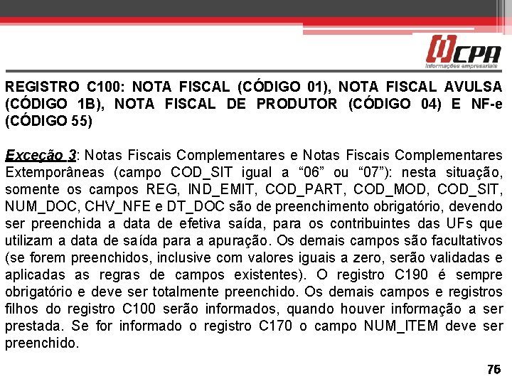 REGISTRO C 100: NOTA FISCAL (CÓDIGO 01), NOTA FISCAL AVULSA (CÓDIGO 1 B), NOTA