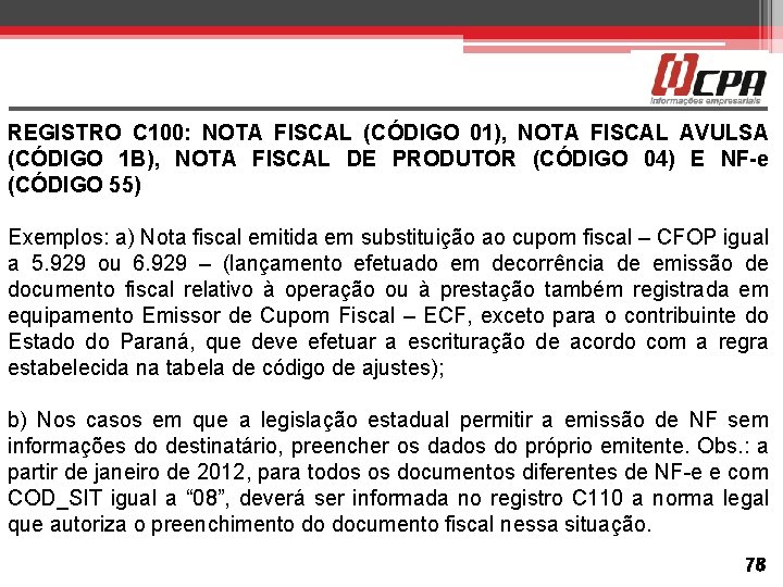 REGISTRO C 100: NOTA FISCAL (CÓDIGO 01), NOTA FISCAL AVULSA (CÓDIGO 1 B), NOTA