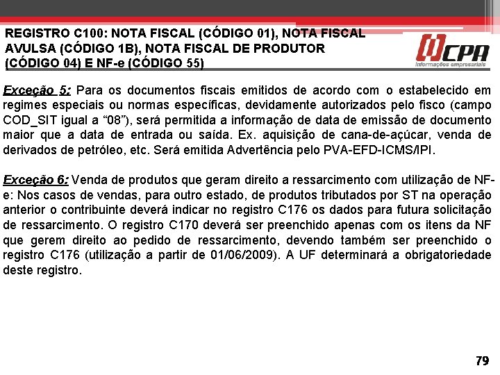 REGISTRO C 100: NOTA FISCAL (CÓDIGO 01), NOTA FISCAL AVULSA (CÓDIGO 1 B), NOTA