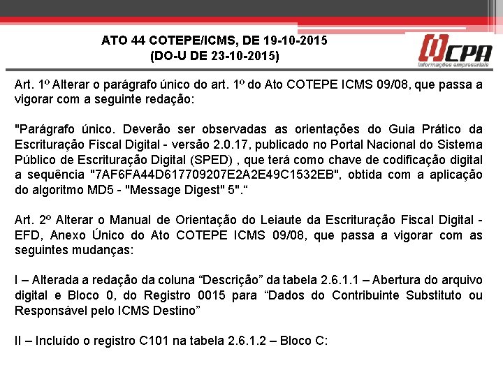 ATO 44 COTEPE/ICMS, DE 19 -10 -2015 (DO-U DE 23 -10 -2015) Art. 1º