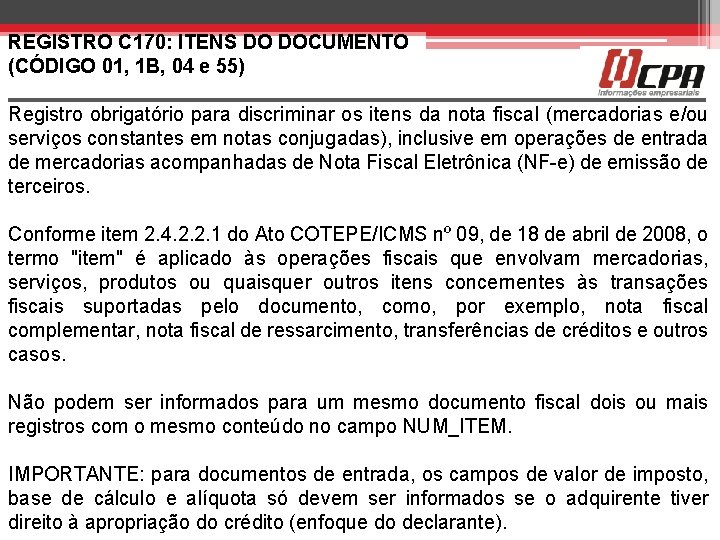 REGISTRO C 170: ITENS DO DOCUMENTO (CÓDIGO 01, 1 B, 04 e 55) Registro