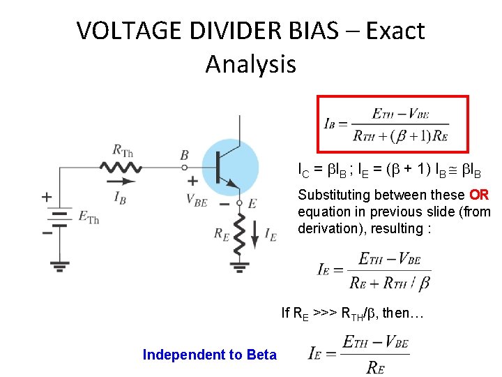 VOLTAGE DIVIDER BIAS – Exact Analysis IC = IB ; IE = ( +