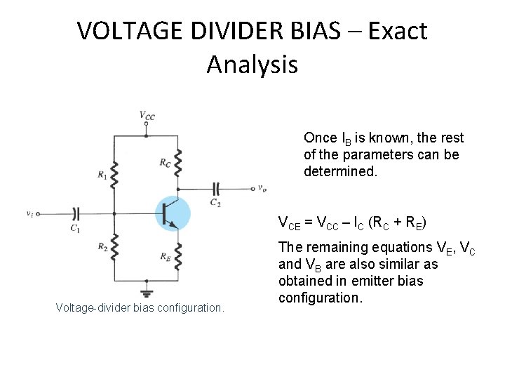 VOLTAGE DIVIDER BIAS – Exact Analysis Once IB is known, the rest of the