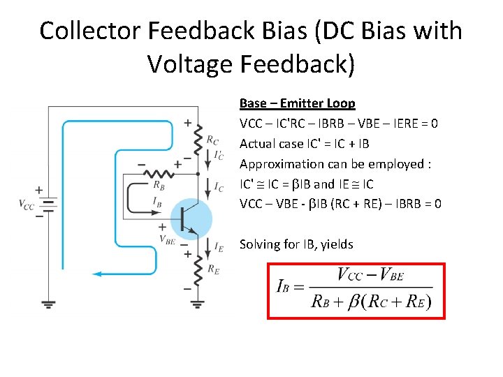 Collector Feedback Bias (DC Bias with Voltage Feedback) Base – Emitter Loop VCC –