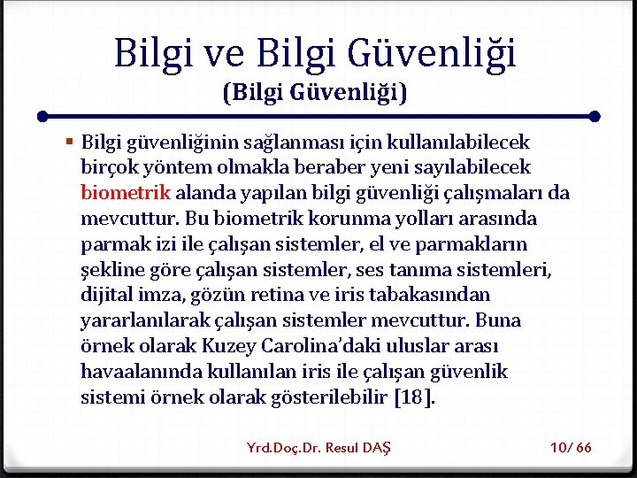 Bilgi ve Bilgi Güvenliği (Bilgi Güvenliği) § Bilgi güvenliğinin sağlanması için kullanılabilecek birçok yöntem