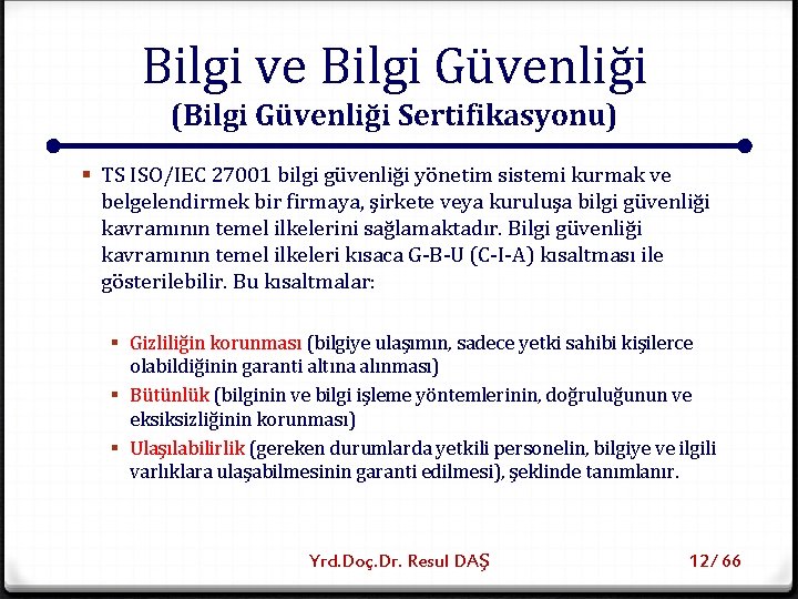Bilgi ve Bilgi Güvenliği (Bilgi Güvenliği Sertifikasyonu) § TS ISO/IEC 27001 bilgi güvenliği yönetim