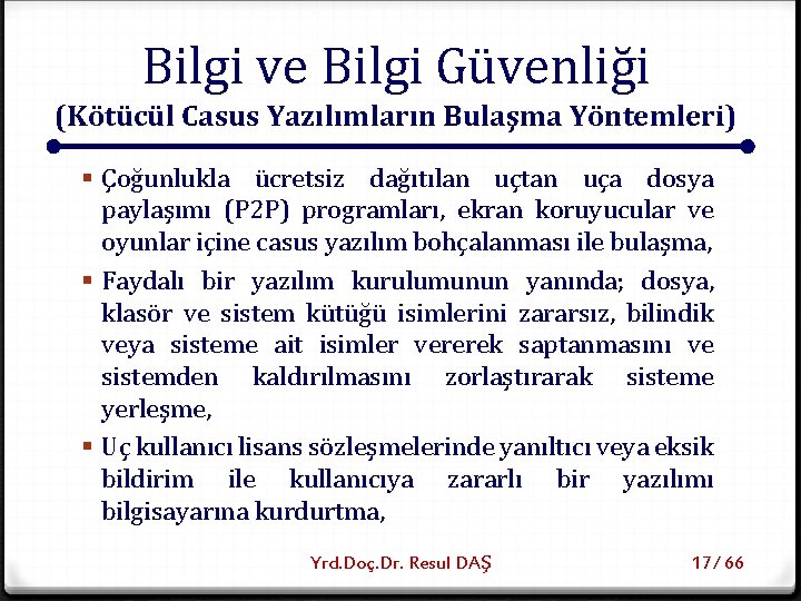 Bilgi ve Bilgi Güvenliği (Kötücül Casus Yazılımların Bulaşma Yöntemleri) § Çoğunlukla ücretsiz dağıtılan uçtan