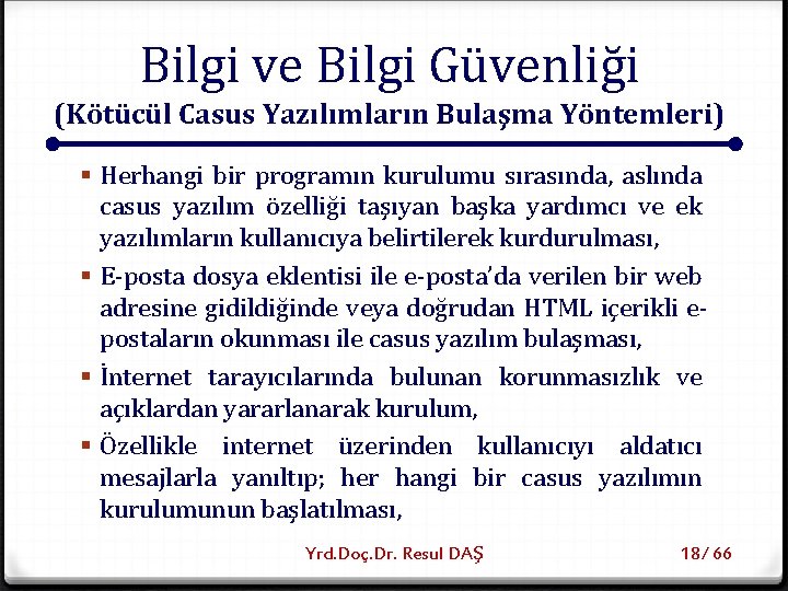 Bilgi ve Bilgi Güvenliği (Kötücül Casus Yazılımların Bulaşma Yöntemleri) § Herhangi bir programın kurulumu
