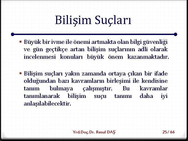 Bilişim Suçları § Büyük bir ivme ile önemi artmakta olan bilgi güvenliği ve gün