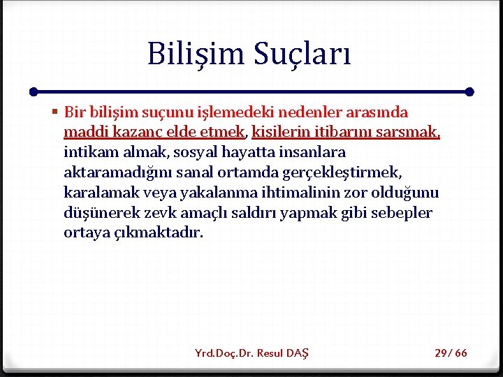 Bilişim Suçları § Bir bilişim suçunu işlemedeki nedenler arasında maddi kazanç elde etmek, etmek